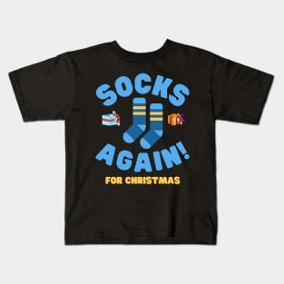 Socks Again For Christmas, Socks, Christmas Stocking, Xmas Gift, Christmas, Stocking Stuffer, Funny, Stocking Filler, Funny Xmas Gift Idea, Holiday, Kids, Present, Birthday, Kids T-Shirt